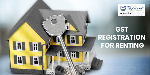 Place Of Gst Registration For Renting Of Immovable Property