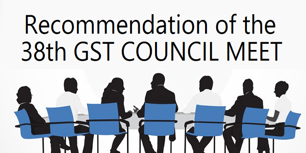 Recommendations of 38th GST council meet