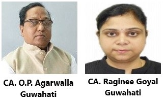 CA. O.P. Agarwalla, Guwahati and CA. Raginee Goyal, Guwahati
