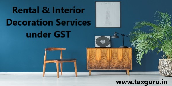 Rental & Interior Decoration Services under GST