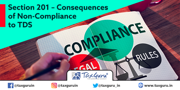 Section 201 – Consequences of Non-Compliance to TDS
