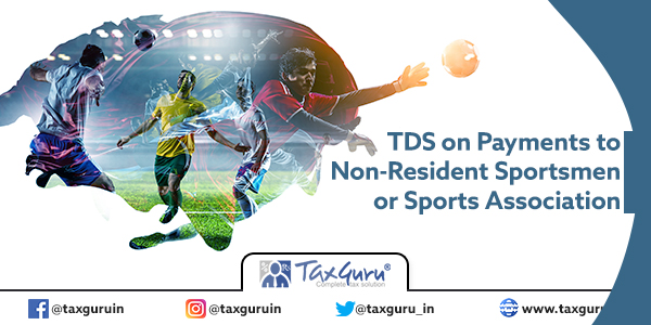 TDS on Payments to Non-Resident Sportsmen or Sports Association