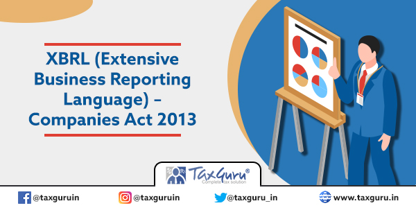 XBRL (Extensive Business Reporting Language) – Companies Act 2013
