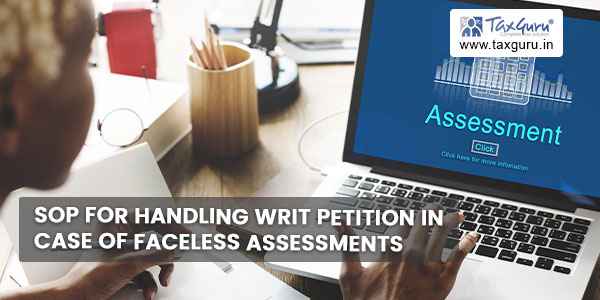 SOP for handling writ petition in case of faceless assessments