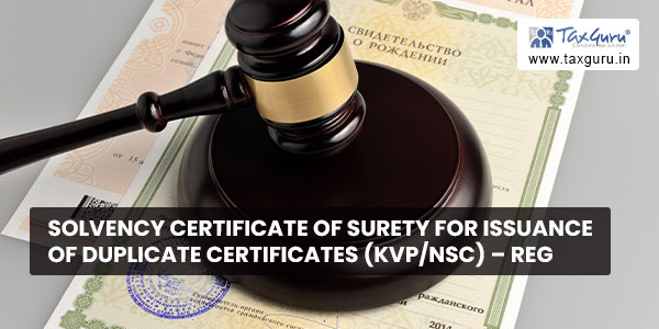 Solvency certificate of surety for issuance of duplicate certificates (KVPNSC) - Reg.