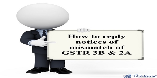 How to reply notices of mismatch of GSTR 3B & 2A