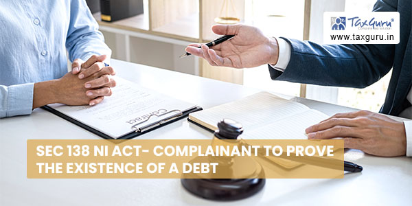 Sec 138 NI Act- Complainant to prove the existence of a debt