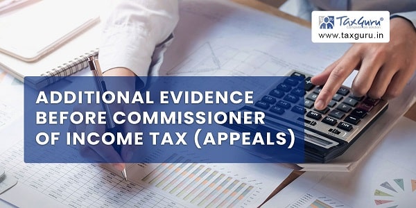Additional Evidence before Commissioner of Income Tax (Appeals)