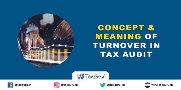 Concept and Meaning of Turnover in Tax Audit
