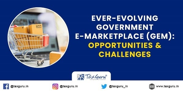 Ever-Evolving Government e-Marketplace (GeM): Opportunities & Challenges