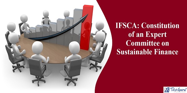 IFSCA: Constitution of an Expert Committee on Sustainable Finance