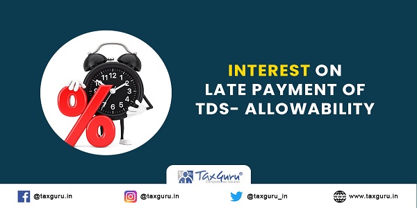 Interest on Late Payment of TDS Allowability