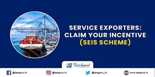 Service Exporters Claim Your Incentive (SEIS Scheme)