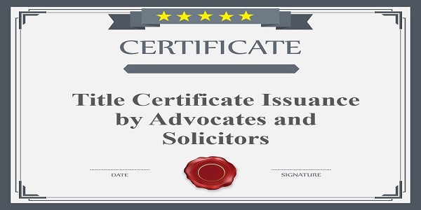 Title Certificate Issuance by Advocates and Solicitors