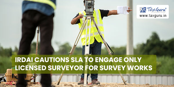 IRDAI-cautions-SLA-to-engage-only-licensed-Surveyor-for-survey-works