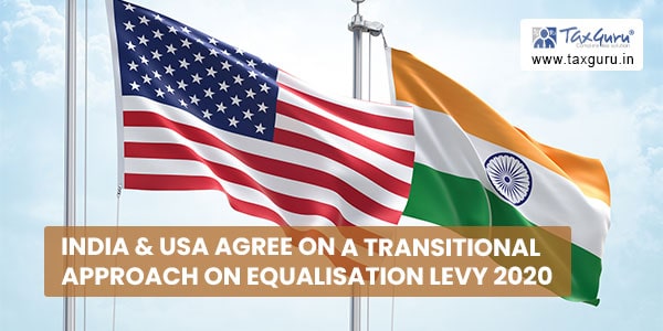 India And USA agree on a transitional approach on Equalisation Levy 2020