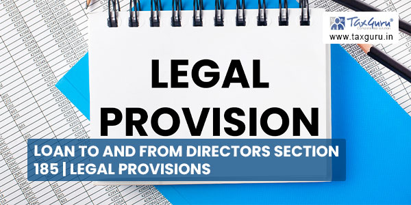 Loan To And From Directors Section 185 Legal Provisions