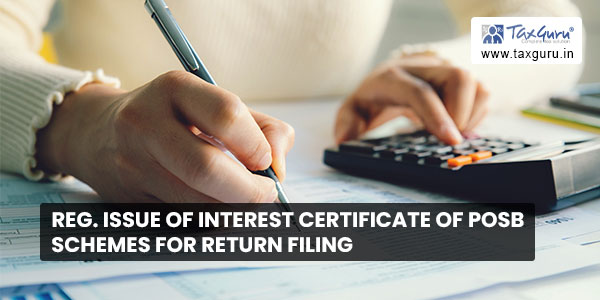 Reg. Issue of interest certificate of POSB Schemes for return filing
