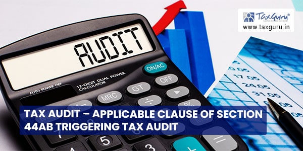 Tax audit - Applicable clause of Section 44AB triggering tax audit