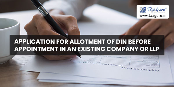 Application for allotment of DIN before appointment in an existing company or LLP