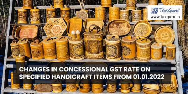 Changes in Concessional GST Rate on specified handicraft items from 01.01.2022