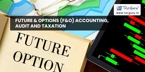Future & Options (F&O) Accounting, Audit and Taxation