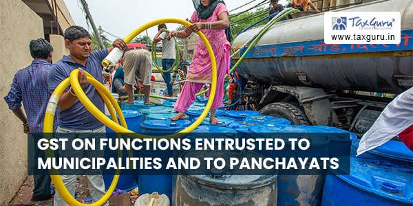 GST on Functions Entrusted to Municipalities and to Panchayats