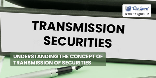 Understanding the concept of Transmission of Securities