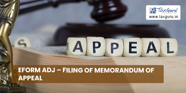 eForm ADJ - Filing of Memorandum of Appeal