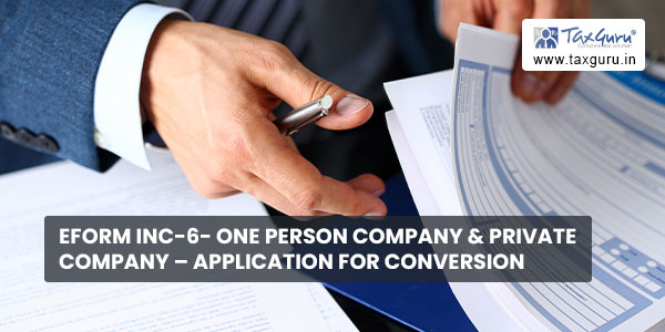 eForm INC-6- One Person Company & Private Company – Application for Conversion