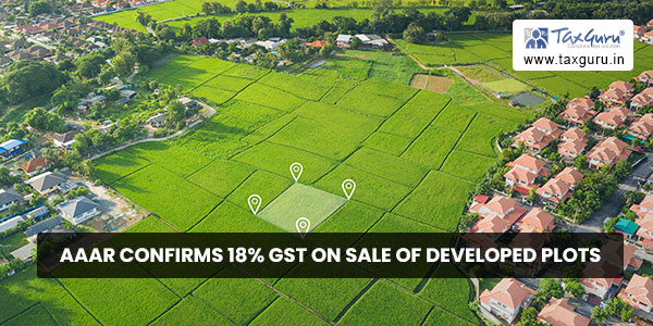 AAAR confirms 18% GST on sale of developed plots