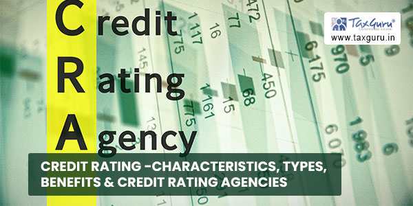 Credit Rating -Characteristics, Types, Benefits & Credit Rating Agencies