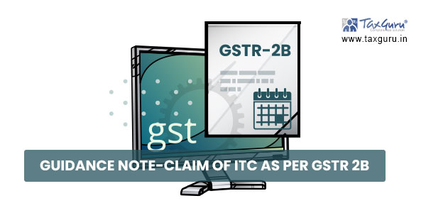 Guidance Note-Claim of ITC as per GSTR 2B