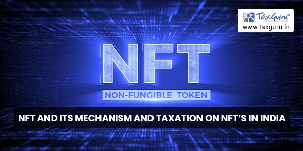 NFT and its mechanism and taxation on NFT's in India
