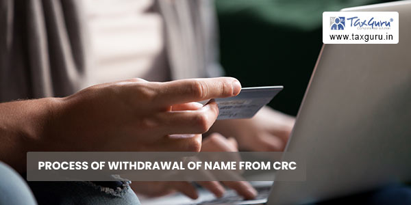 Process of Withdrawal of Name From CRC