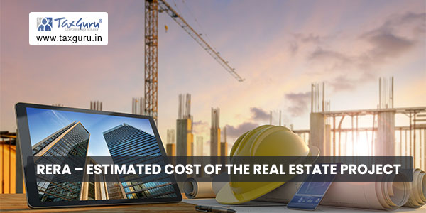 RERA – Estimated Cost of the real Estate Project