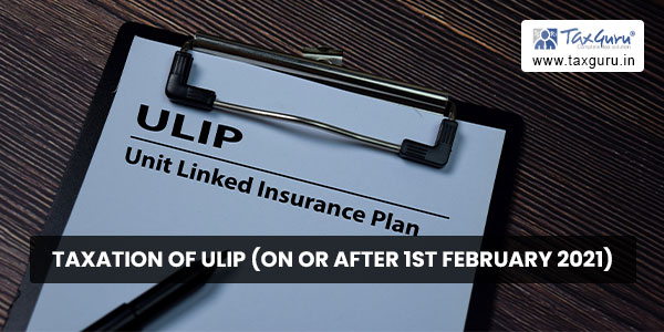 Taxation of ULIP (on or after 1st February 2021)