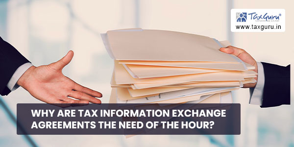Why are Tax Information Exchange Agreements the need of the hour
