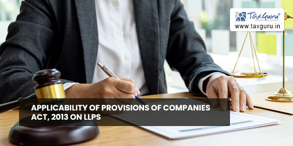 Applicability of provisions of Companies Act, 2013 on LLPs
