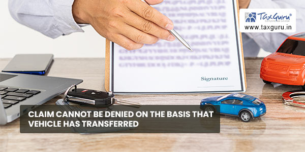 Claim cannot be denied on the Basis that Vehicle has Transferred