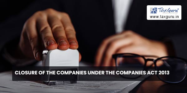Closure of the Companies under the Companies Act 2013