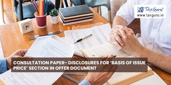 Consultation Paper- Disclosures for ‘Basis of Issue Price’ section in offer document