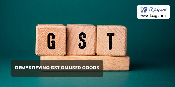 Demystifying GST On Used Goods