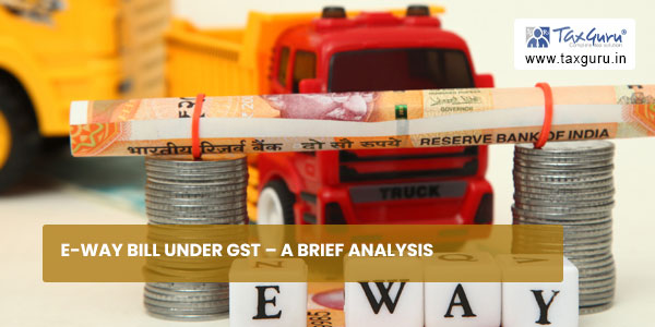 E-way Bill under GST - A Brief Analysis