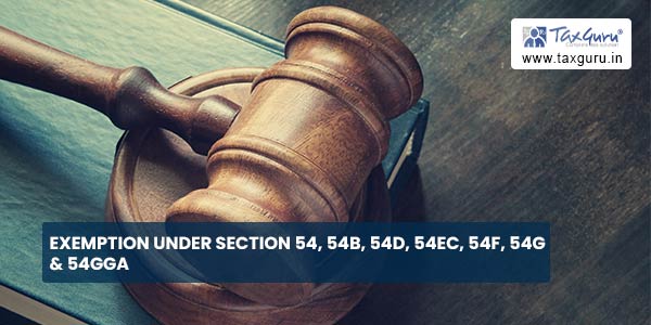 Exemption under section 54, 54B, 54D, 54EC, 54F, 54G & 54GGA