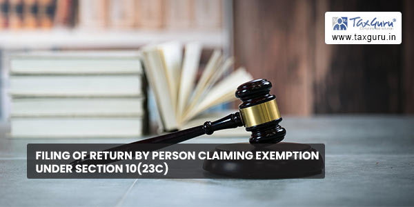 Filing of return by person claiming exemption under section 10(23C)
