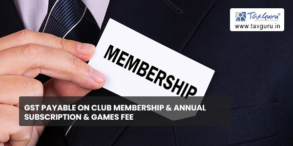 GST Payable on Club membership & annual subscription & games fee
