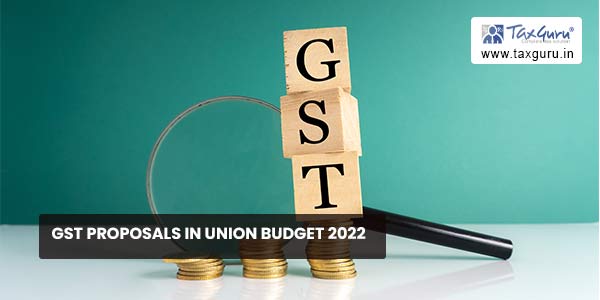 GST Proposals in Union Budget 2022