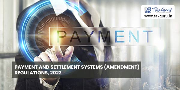 Payment and Settlement Systems (Amendment) Regulations, 2022