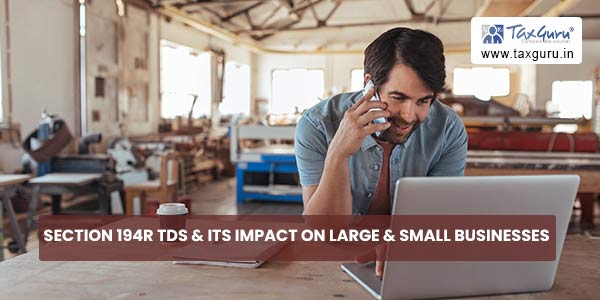 Section 194R TDS & its Impact on Large & Small Businesses